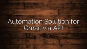 Automation Solution for Gmail via API