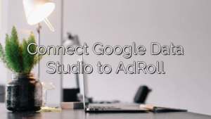 Connect Google Data Studio to AdRoll