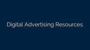 Digital Advertising Resources