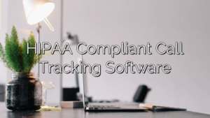 HIPAA Compliant Call Tracking Software