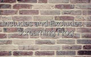 Includes and Excludes – Screaming Frog