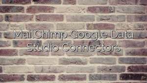 MailChimp Google Data Studio Connectors