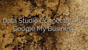 Data Studio Connectors for Google My Business