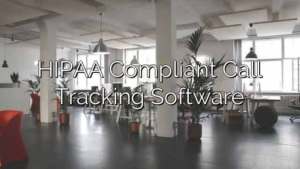 HIPAA Compliant Call Tracking Software