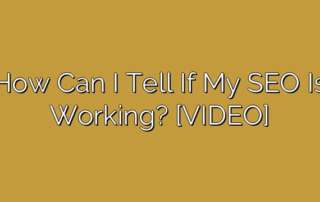 How Can I Tell If My SEO Is Working? [VIDEO]