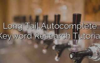 Long Tail Autocomplete Keyword Research Tutorial