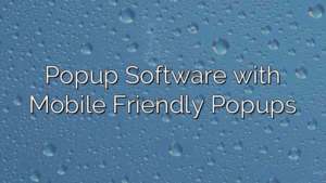 Popup Software with Mobile Friendly Popups