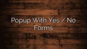 Popup With Yes / No Forms