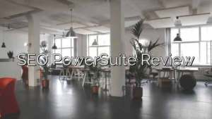 SEO PowerSuite Review