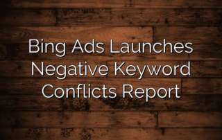Bing Ads Launches Negative Keyword Conflicts Report