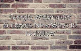 Google Webmaster Supports New Ways to Nofollow