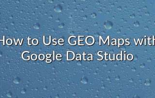 How to Use GEO Maps with Google Data Studio