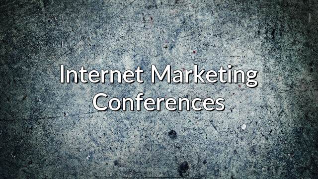 Internet Marketing Conferences