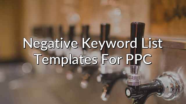 Negative Keyword List Templates For PPC