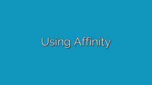 Using Affinity