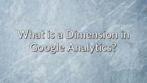 What is a Dimension in Google Analytics?